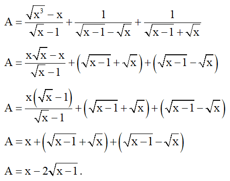Rút gọn biểu thức A= căn x^3 -x/ căn x -1 + 1/ căn x -1 - căn x +1/ căn x- 1 + căn x. (ảnh 1)