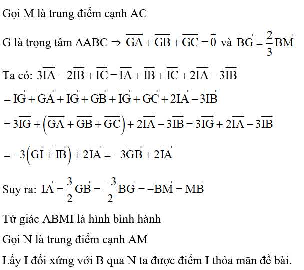 Cho tam giác ABC. Xác định I sao cho 3IA -2IB + IC = 0 . (ảnh 2)