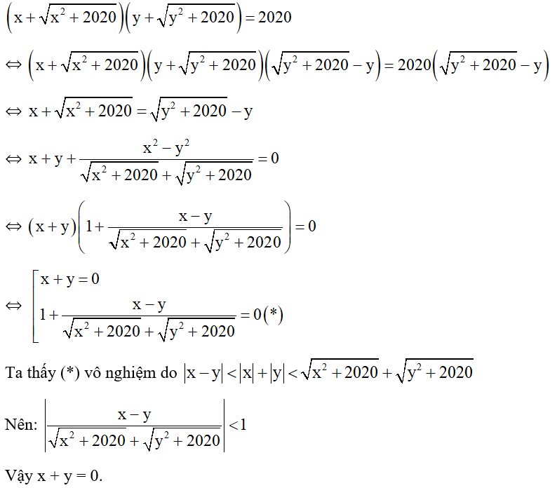 Cho 2 số x,y thỏa mãn đẳng thức ( x + căn x^2 + 2020) ( y + căn y^2 + 2020) = 2020. Tính x + y (ảnh 1)