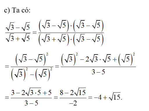 Trục căn thức ở mẫu: c)  căn bậc hai 3 - căn bậc hai 5 / căn bậc hai 3 + căn bậc hai 5 (ảnh 1)