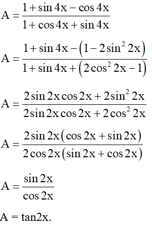 Rút gọn A = 1 + sin 4x - cos 4x/ 1 + cos 4x + sin 4x  . (ảnh 1)