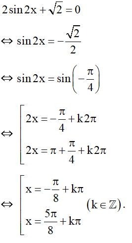 Giải phương trình 2sin2x + căn 2 = 0 . (ảnh 1)