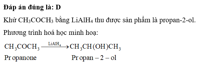 Khử CH3COCH3 bằng LiAlH4 thu được sản phẩm là A. ethanal.	 B. acetone (ảnh 1)