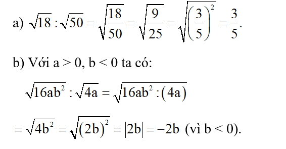 a) Tính căn bậc hai 18: căn bậc hai 50  b) Rút gọn căn bậc hai 16ab^2 : căn bậc hai 4a (với a > 0, b < 0). (ảnh 1)