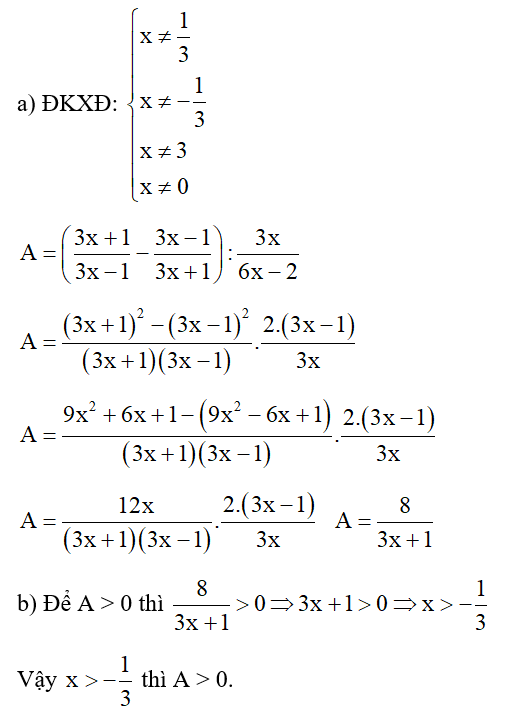 Cho A= (3x +1/ 3x -1 - 3x -1/ 3x +1) : 3x/ 6x -2. a) Rút gọn A. b) Tìm x để A > 0. (ảnh 1)