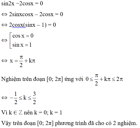 Số nghiệm trên đoạn [0;2π] của phương trình sin2x −2cosx = 0 là bao nhiêu? (ảnh 1)