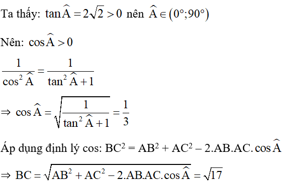 Tam giác ABC có AB = 3, AC = 4 và tan góc A = 2 căn 2 . Tính cạnh BC. (ảnh 1)