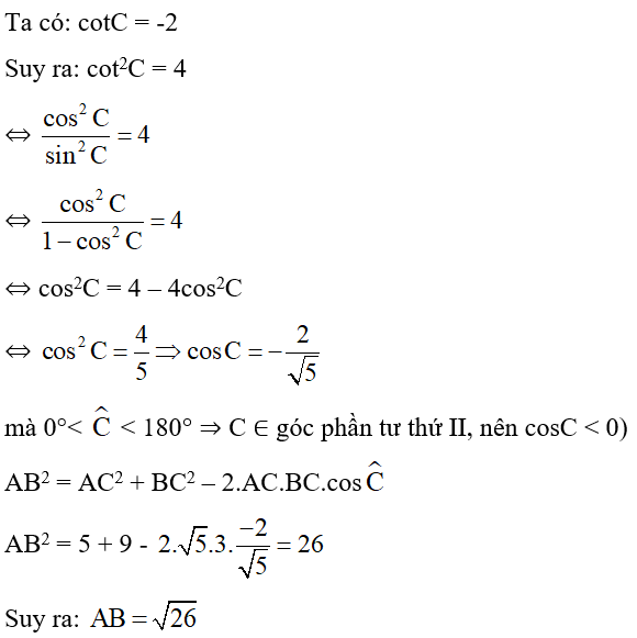 Tam giác ABC có BC = căn 5, AC = 3, cot C = -2 . Tính cạnh AB? (ảnh 2)