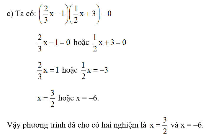 Giải các phương trình sau:  c) ( 2/3 x-1 ) ( 1/2 x +3 =0 (ảnh 1)