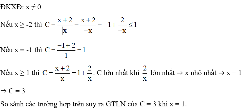 Tìm GTLN của biểu thức C = x +2/ môdun x . (ảnh 1)