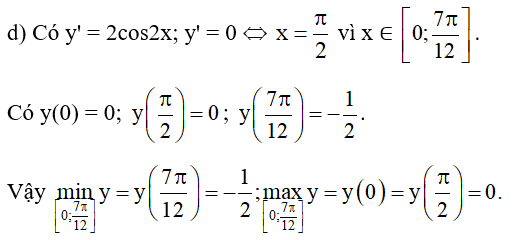 Tìm giá trị lớn nhất, giá trị nhỏ nhất của các hàm số sau: d) y = sin2x trên đoạn [0; 7pi/12]. (ảnh 1)