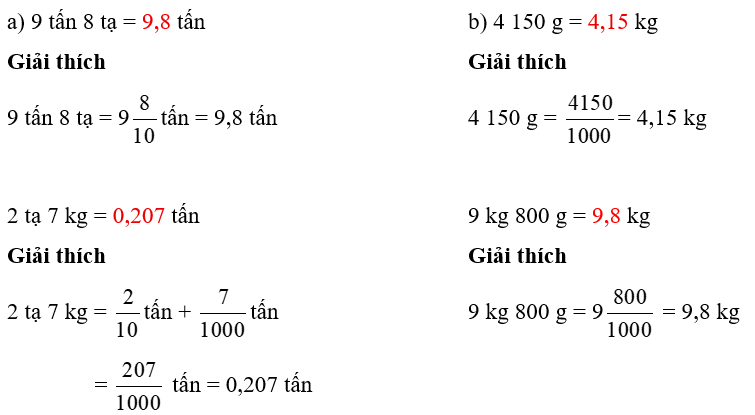 Thay .?., bằng số thập phân thích hợp. a) 9 tấn 8 tạ = .?. tấn	b) 4 150 g = .?. kg 2 tạ 7 kg = .?. tấn	9 kg 800 g = .?. kg (ảnh 1)