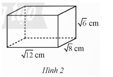 Cho hình hộp chữ nhật có chiều dài căn bậc hai 12 cm chiều rộng  căn bậc hai 8 cm (ảnh 1)