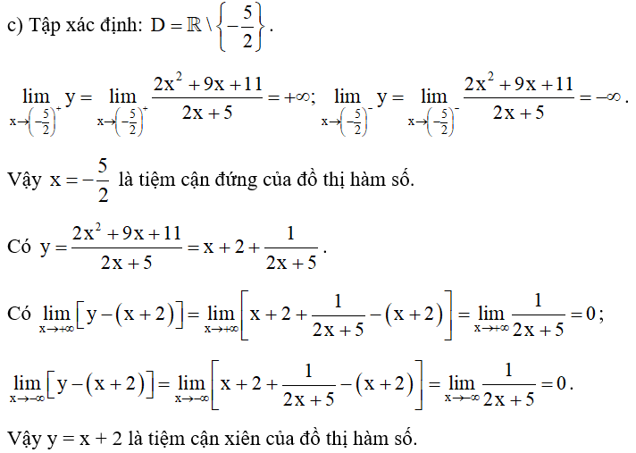 Tìm các tiệm cận đứng và tiệm cận xiên của đồ thị hàm số sau:  c) y= 2x^2 +9x +11/ 2x +5. (ảnh 1)