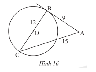Trong Hình 16, AB = 9, BC = 12, AC = 15 và BC là đường kính của đường tròn (O). (ảnh 1)