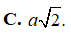 Cho hình lập phương ABCD.A'B'C'D' cạnh a. Tính (ảnh 3)