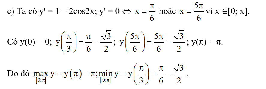 Tìm giá trị lớn nhất và giá trị nhỏ nhất của các hàm số sau: c) y = x – sin2x trên đoạn [0; π]; (ảnh 1)