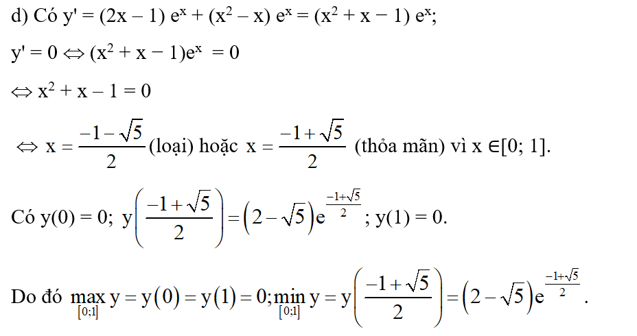 Tìm giá trị lớn nhất và giá trị nhỏ nhất của các hàm số sau: d) y = (x2 – x)ex trên đoạn [0; 1]. (ảnh 1)