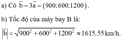 Cho biết máy bay A đang bay với vectơ vận tốc a=(300; 200;400) (đơn vị: km/h).Máy bay B bay cùng hướng và (ảnh 2)