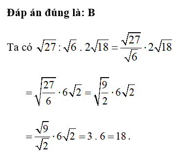 Kết quả của phép tính căn bậc hai 27: căn bậc hai 6. 2 căn bậc hai 18  là  (ảnh 1)