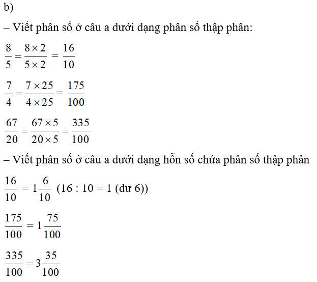 b) Viết mỗi phân số ở câu a dưới dạng: - Phân số thập phân. - Hỗn số có chứa phân số thập phân. (ảnh 1)