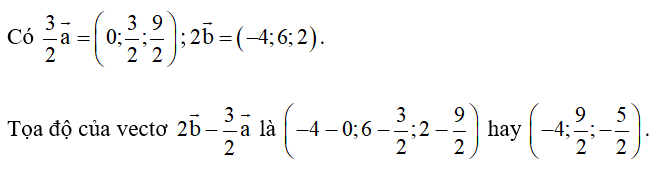 Cho hai vectơ a=(0;1;3)  và b=(-2;3;1) . Tìm tọa độ của vectơ (ảnh 1)
