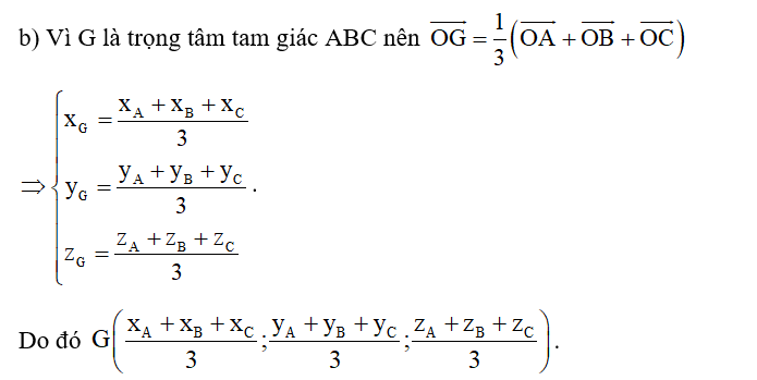 b) Gọi G là trọng tâm của tam giác ABC. Tìm tọa độ của G theo tọa độ của A, B, C. (ảnh 1)