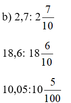 b) Viết các số 2,7; 18,6; 10,05 thành hỗn số có chứa phân số thập phân.b) Viết các số 2,7; 18,6; 10,05 thành hỗn số có chứa phân số thập phân. (ảnh 1)