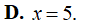 Giải phương trình log3 (x - 4) = 0 A. x = 6 B. x = 4 (ảnh 4)