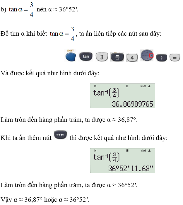 Sử dụng máy tính cầm tay, tính tỉ số lượng giác của các góc sau: b) tan alpha = 3/4 (ảnh 1)