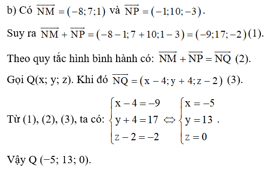 b) Tìm tọa độ của vectơ MN + vecto NP , từ đó suy ra tọa độ của điểm Q sao cho tứ  (ảnh 1)