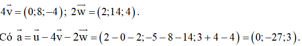 Cho u=(2;-5;3)  và v=(0;2;-1) , w=(1;7;2) . Tìm tọa độ của vectơ  . (ảnh 1)