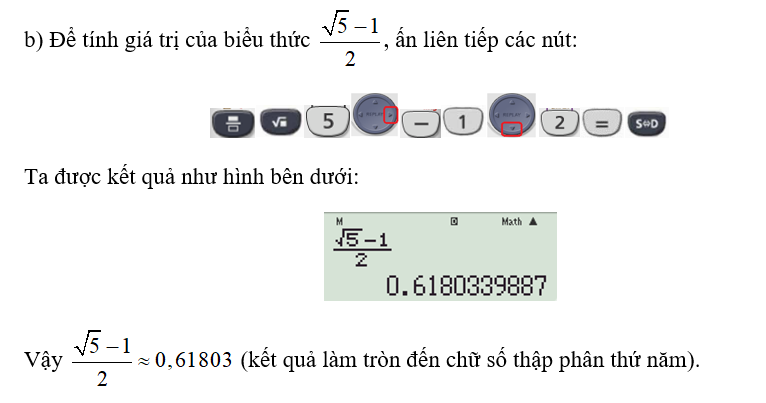 b) Tính giá trị của biểu thức căn bậc hai 5 -1/2  (kết quả làm tròn đến chữ số thập phân thứ năm). (ảnh 1)