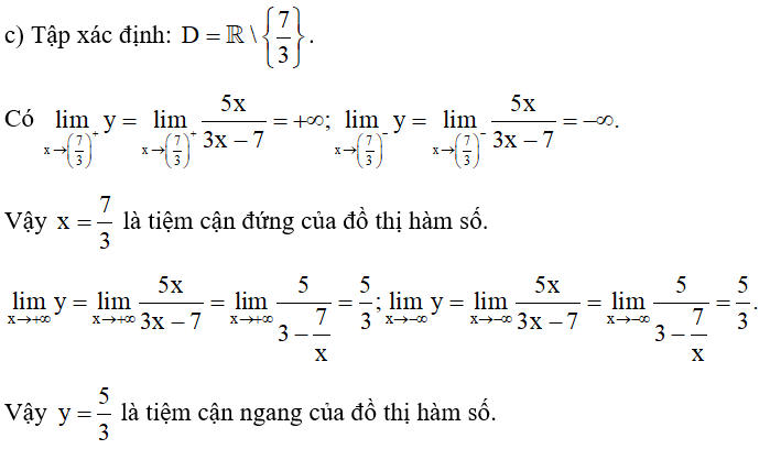 Tìm các tiệm cận đứng và tiệm cận ngang của đồ thị hàm số sau: c) y = 5x/ 3x -7 (ảnh 1)