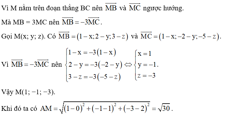Cho ba điểm A(0; 1; 2), B(1; 2; 3), C(1; −2; −5). Gọi M là điểm nằm trên đoạn thẳng BC sao cho MB = 3MC. Tính độ dài đoạn thẳng AM. (ảnh 1)