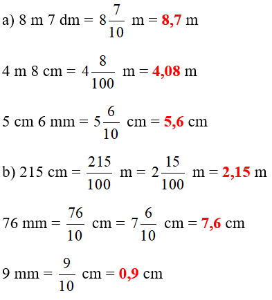 Tìm số thập phân thích hợp. a) 8 m 7 dm =   m 4 m 8 cm =   m 5 cm 6 mm =   cm	b) 215 cm =   m 76 mm =   cm 9 mm =   cm (ảnh 1)