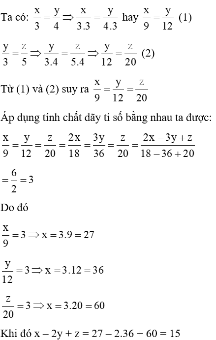 Cho x/3 = y/4; y/3 = z/5 và 2x - 3y + z =6. Khi đó x - 2y + z bằng:  15 (ảnh 1)