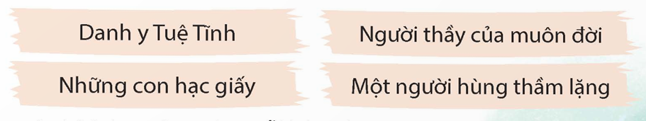 Tóm tắt nội dung 1 – 2 câu chuyện dưới đây. Nêu điều em tâm đắc nhất trong câu chuyện đó và giải thích vì sao. (ảnh 1)