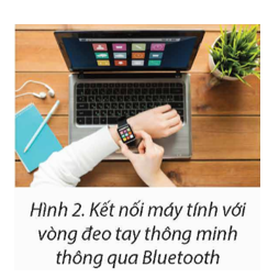 Để máy tính hiển thị thông tin từ vòng đeo tay thông minh và thiết bị thực tế ảo, em cần thực hiện thao tác gì? (ảnh 2)