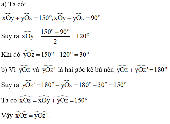 Cho hai góc kề nhau xOy và yOz có tổng bằng 150 độ và góc xOy - góc yOz = 90 độ (ảnh 2)