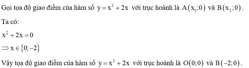 Tìm tọa độ các giao điểm của đồ thị hàm số y= x^2 + 2x  với trục hoành. (ảnh 1)