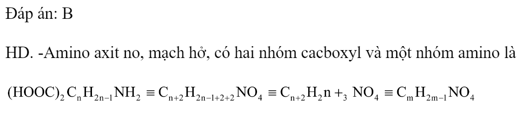 Công thức chung của amino axit no, mạch hở, có hai nhóm cacboxyl và một nhóm amino là 	A. 		B.  	C. 		D.  Đáp án: B HD. -Amino axit no, mạch hở, có hai nhóm cacboxyl và một nhóm amino là (ảnh 1)