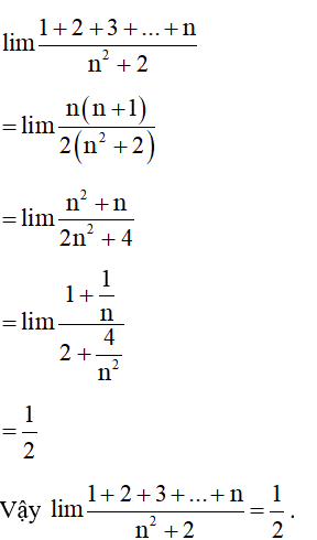 Tính giới hạn lim 1+2+3 +...+n/ n^2 +2 . (ảnh 1)