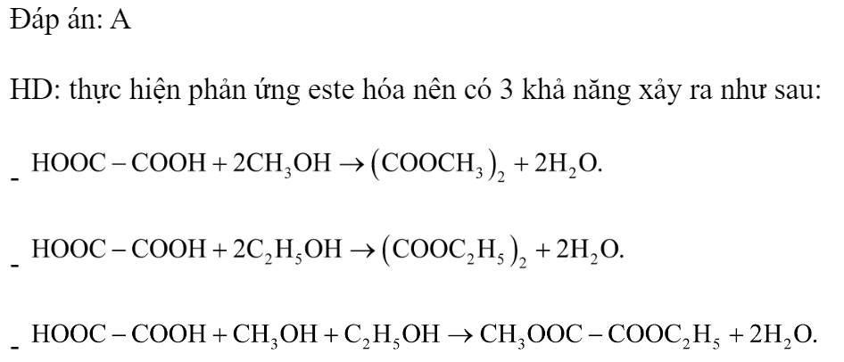 Thực hiện phản ứng este hóa giữa HOOC-COOH với hổn hợp  và   thu được tối đa bao nhiêu este hai chức? 	A. 3.	B. 1.	C. 2.	D. 4. Đáp án: A HD: thực hiện phản ứng este hóa nên có 3 khả năng xảy ra như sau: -  -  -  (ảnh 3)