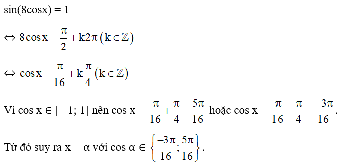 Giải phương trình: sin(8cosx) = 1. (ảnh 1)