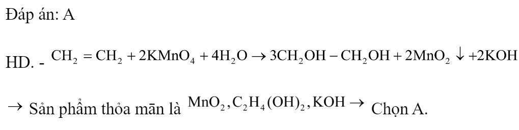 Oxi hoá ethylene bằng dung dịch  thu được sản phẩm là 	A. 	B.  	C. 	D.  Đáp án: A HD. -   Sản phẩm thỏa mān là  Chọn A. (ảnh 1)