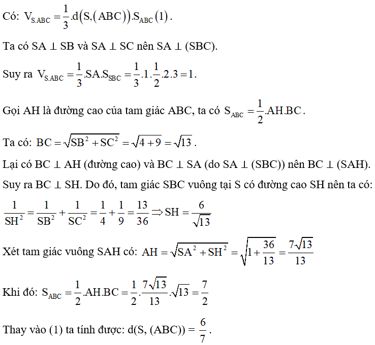 Cho hình chóp S.ABC có ba cạnh SA, SB, SC đôi một vuông góc với nhau và SA = 1, SB = 2, SC = 3. Tính khoảng cách từ S đến mặt phẳng (ABC). (ảnh 2)