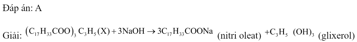 Đun chất béo X với dung dịch NaOH thu được natri oleat và glixerol. Công thức của X là 	A. 		B.  	C. 		D.  Đáp án: A Giải:  (nitri oleat)   (glixerol)  (ảnh 1)
