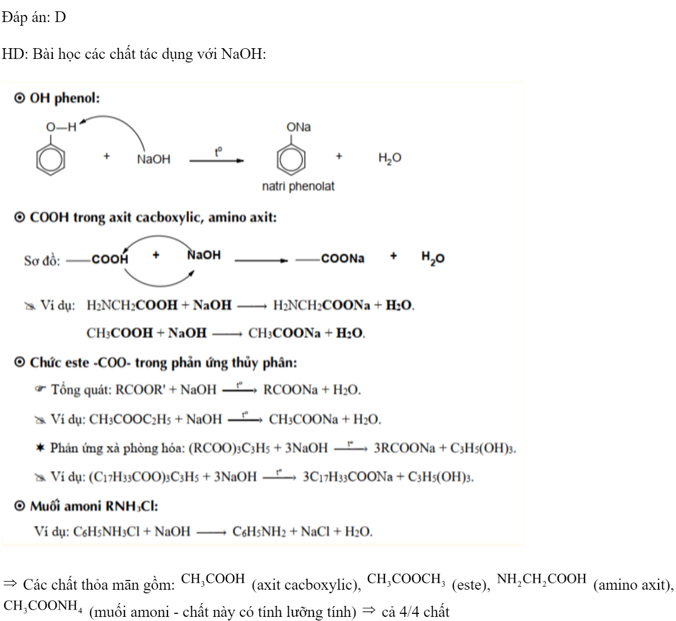 Cho các chất sau:  Số chất phản ứng được với dung dịch NaOH đun nóng là: 	A. 1	B. 2	C. 3	D. 4 Đáp án: D HD: Bài học các chất tác dụng với NaOH:   Các chất thỏa mān gồm:  (axit cacboxylic),  (este),  (amino axit),  (muối amoni - chất này có tính lưỡng tính)  cả 4/4 chất  (ảnh 2)