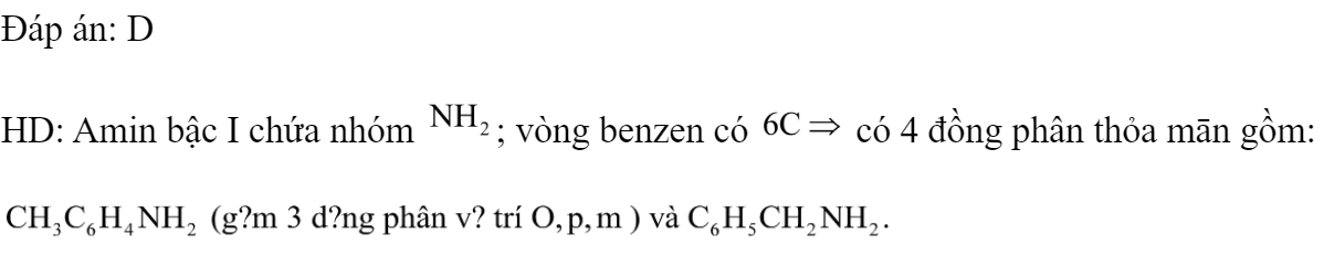 Số đồng phân amin bậc một, chứa vòng benzen, có cùng công thức phân tử  là 	A. 3.	B. 2.	C. 5.	D. 4. Đáp án: D HD: Amin bậc I chứa nhóm ; vòng benzen có  có 4 đồng phân thỏa mān gồm: (ảnh 2)